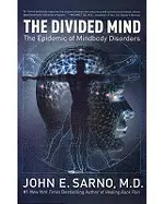 The Divided Mind: The Epidemic of Mindbody Disorders
