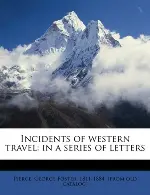 Incidents of Western Travel: In a Series of Letters