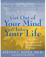 Get Out of Your Mind and into Your Life: The New Acceptance and Commitment Therapy
